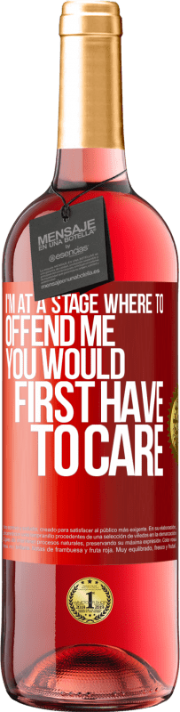 29,95 € Free Shipping | Rosé Wine ROSÉ Edition I'm at a stage where to offend me, you would first have to care Red Label. Customizable label Young wine Harvest 2023 Tempranillo