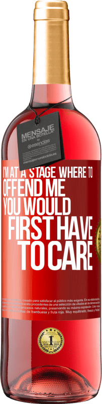 29,95 € Free Shipping | Rosé Wine ROSÉ Edition I'm at a stage where to offend me, you would first have to care Red Label. Customizable label Young wine Harvest 2024 Tempranillo