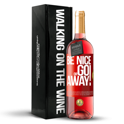 «Be nice or go away» Edición ROSÉ