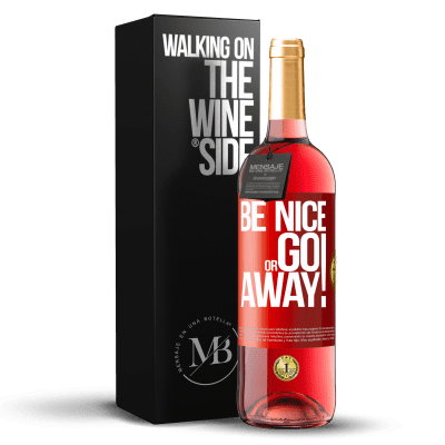 «Be nice or go away» Edizione ROSÉ