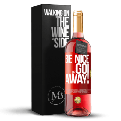 «Be nice or go away» Edição ROSÉ