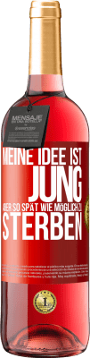 29,95 € Kostenloser Versand | Roséwein ROSÉ Ausgabe Meine Idee ist, jung, aber so spät wie möglich, zu sterben Rote Markierung. Anpassbares Etikett Junger Wein Ernte 2024 Tempranillo