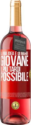 29,95 € Spedizione Gratuita | Vino rosato Edizione ROSÉ La mia idea è di morire giovane il più tardi possibile Etichetta Rossa. Etichetta personalizzabile Vino giovane Raccogliere 2024 Tempranillo