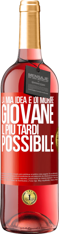 29,95 € Spedizione Gratuita | Vino rosato Edizione ROSÉ La mia idea è di morire giovane il più tardi possibile Etichetta Rossa. Etichetta personalizzabile Vino giovane Raccogliere 2024 Tempranillo