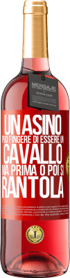 29,95 € Spedizione Gratuita | Vino rosato Edizione ROSÉ Un asino può fingere di essere un cavallo, ma prima o poi si rantola Etichetta Rossa. Etichetta personalizzabile Vino giovane Raccogliere 2024 Tempranillo