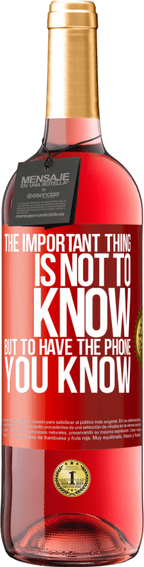 29,95 € Free Shipping | Rosé Wine ROSÉ Edition The important thing is not to know, but to have the phone you know Red Label. Customizable label Young wine Harvest 2024 Tempranillo