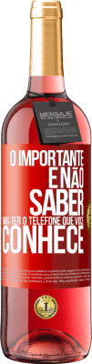 29,95 € Envio grátis | Vinho rosé Edição ROSÉ O importante é não saber, mas ter o telefone que você conhece Etiqueta Vermelha. Etiqueta personalizável Vinho jovem Colheita 2024 Tempranillo