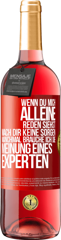 29,95 € Kostenloser Versand | Roséwein ROSÉ Ausgabe Wenn du mich alleine reden siehst, mach dir keine Sorgen. Manchmal brauche ich die Meinung eines Experten Rote Markierung. Anpassbares Etikett Junger Wein Ernte 2024 Tempranillo