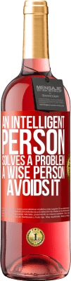 29,95 € Free Shipping | Rosé Wine ROSÉ Edition An intelligent person solves a problem. A wise person avoids it Red Label. Customizable label Young wine Harvest 2025 Tempranillo