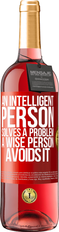 29,95 € Free Shipping | Rosé Wine ROSÉ Edition An intelligent person solves a problem. A wise person avoids it Red Label. Customizable label Young wine Harvest 2023 Tempranillo