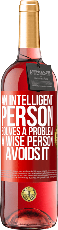 29,95 € Free Shipping | Rosé Wine ROSÉ Edition An intelligent person solves a problem. A wise person avoids it Red Label. Customizable label Young wine Harvest 2024 Tempranillo