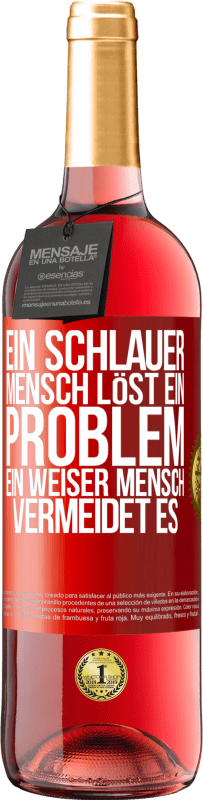 29,95 € Kostenloser Versand | Roséwein ROSÉ Ausgabe Ein schlauer Mensch löst ein Problem. Ein weiser Mensch vermeidet es Rote Markierung. Anpassbares Etikett Junger Wein Ernte 2022 Tempranillo