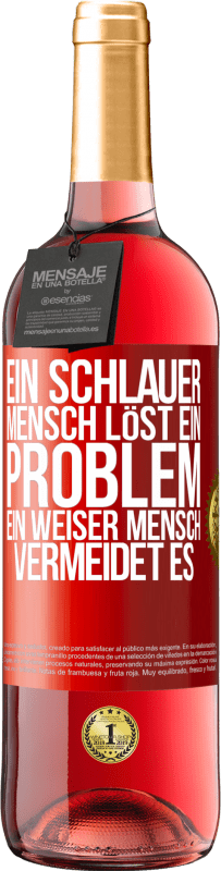 29,95 € Kostenloser Versand | Roséwein ROSÉ Ausgabe Ein schlauer Mensch löst ein Problem. Ein weiser Mensch vermeidet es Rote Markierung. Anpassbares Etikett Junger Wein Ernte 2024 Tempranillo