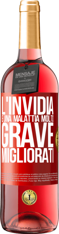 29,95 € Spedizione Gratuita | Vino rosato Edizione ROSÉ L'invidia è una malattia molto grave, migliorati Etichetta Rossa. Etichetta personalizzabile Vino giovane Raccogliere 2024 Tempranillo