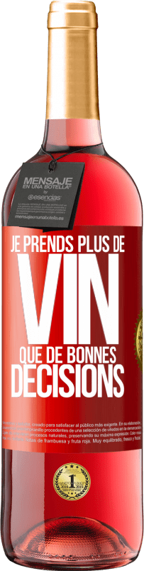 29,95 € Envoi gratuit | Vin rosé Édition ROSÉ Je prends plus de vin que de bonnes décisions Étiquette Rouge. Étiquette personnalisable Vin jeune Récolte 2024 Tempranillo