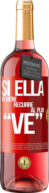 29,95 € Free Shipping | Rosé Wine ROSÉ Edition Si ella no viene, recurre al plan VE Red Label. Customizable label Young wine Harvest 2023 Tempranillo
