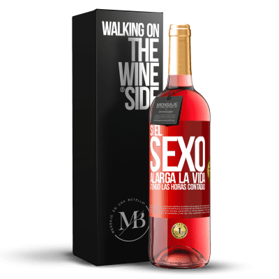 «Si el sexo alarga la vida ¡Tengo las horas contadas!» Edición ROSÉ