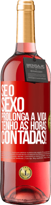 29,95 € Envio grátis | Vinho rosé Edição ROSÉ Se o sexo prolonga a vida, tenho as horas contadas! Etiqueta Vermelha. Etiqueta personalizável Vinho jovem Colheita 2025 Tempranillo