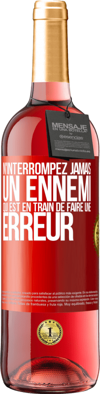 29,95 € Envoi gratuit | Vin rosé Édition ROSÉ N'interrompez jamais un ennemi qui est en train de faire une erreur Étiquette Rouge. Étiquette personnalisable Vin jeune Récolte 2024 Tempranillo