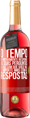 29,95 € Envio grátis | Vinho rosé Edição ROSÉ O tempo definitivamente responde às suas perguntas ou faz com que você não se importe mais com as respostas Etiqueta Vermelha. Etiqueta personalizável Vinho jovem Colheita 2024 Tempranillo