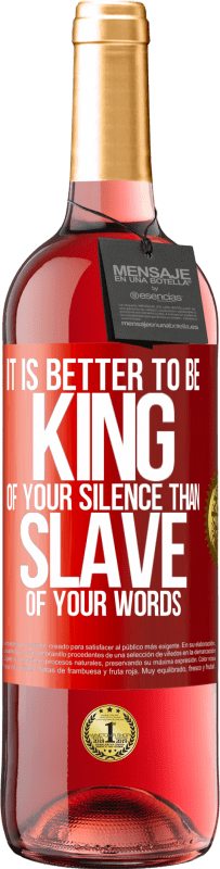 29,95 € Free Shipping | Rosé Wine ROSÉ Edition It is better to be king of your silence than slave of your words Red Label. Customizable label Young wine Harvest 2024 Tempranillo