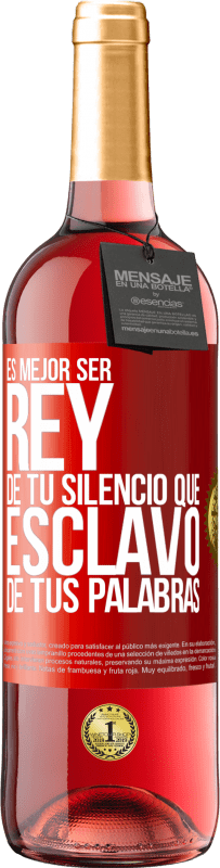 29,95 € Envío gratis | Vino Rosado Edición ROSÉ Es mejor ser rey de tu silencio que esclavo de tus palabras Etiqueta Roja. Etiqueta personalizable Vino joven Cosecha 2023 Tempranillo