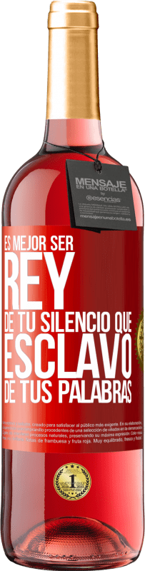 29,95 € Envío gratis | Vino Rosado Edición ROSÉ Es mejor ser rey de tu silencio que esclavo de tus palabras Etiqueta Roja. Etiqueta personalizable Vino joven Cosecha 2024 Tempranillo