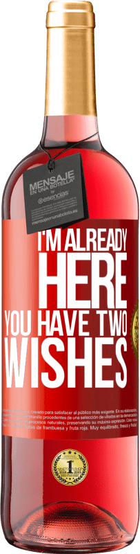 29,95 € Free Shipping | Rosé Wine ROSÉ Edition I'm already here. You have two wishes Red Label. Customizable label Young wine Harvest 2022 Tempranillo