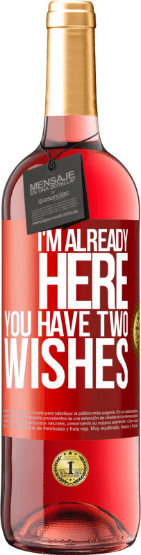 29,95 € Free Shipping | Rosé Wine ROSÉ Edition I'm already here. You have two wishes Red Label. Customizable label Young wine Harvest 2023 Tempranillo