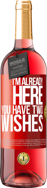 29,95 € Free Shipping | Rosé Wine ROSÉ Edition I'm already here. You have two wishes Red Label. Customizable label Young wine Harvest 2024 Tempranillo