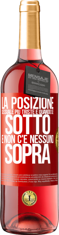 29,95 € Spedizione Gratuita | Vino rosato Edizione ROSÉ La posizione sessuale più triste è quando sei sotto e non c'è nessuno sopra Etichetta Rossa. Etichetta personalizzabile Vino giovane Raccogliere 2024 Tempranillo