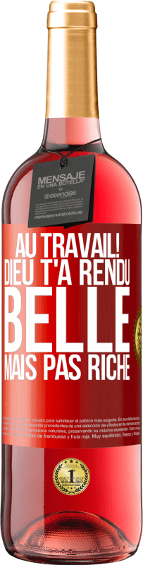 29,95 € Envoi gratuit | Vin rosé Édition ROSÉ Au travail! Dieu t'a rendu belle mais pas riche Étiquette Rouge. Étiquette personnalisable Vin jeune Récolte 2024 Tempranillo