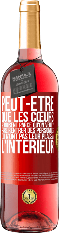 29,95 € Envoi gratuit | Vin rosé Édition ROSÉ Peut-être que les cœurs se brisent parce qu'on veut y faire rentrer des personnes qui n'ont pas leur place à l'intérieur Étiquette Rouge. Étiquette personnalisable Vin jeune Récolte 2024 Tempranillo