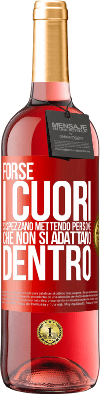 29,95 € Spedizione Gratuita | Vino rosato Edizione ROSÉ Forse i cuori si spezzano mettendo persone che non si adattano dentro Etichetta Rossa. Etichetta personalizzabile Vino giovane Raccogliere 2024 Tempranillo