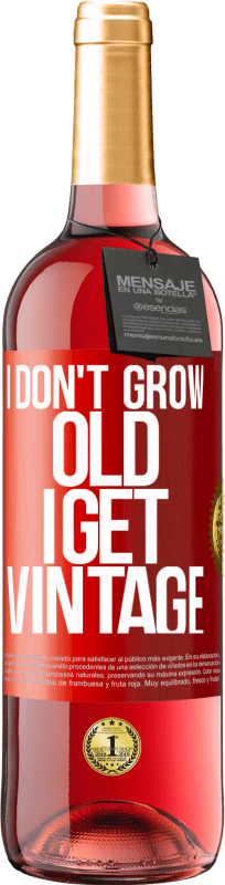 29,95 € Free Shipping | Rosé Wine ROSÉ Edition I don't grow old, I get vintage Red Label. Customizable label Young wine Harvest 2023 Tempranillo