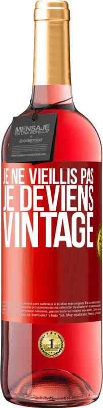 29,95 € Envoi gratuit | Vin rosé Édition ROSÉ Je ne vieillis pas, je deviens vintage Étiquette Rouge. Étiquette personnalisable Vin jeune Récolte 2023 Tempranillo
