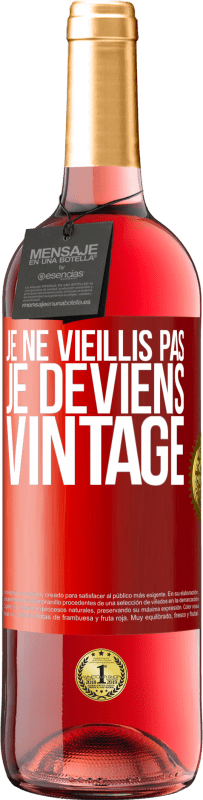 29,95 € Envoi gratuit | Vin rosé Édition ROSÉ Je ne vieillis pas, je deviens vintage Étiquette Rouge. Étiquette personnalisable Vin jeune Récolte 2024 Tempranillo