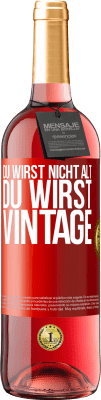 29,95 € Kostenloser Versand | Roséwein ROSÉ Ausgabe Du wirst nicht alt, du wirst Vintage Rote Markierung. Anpassbares Etikett Junger Wein Ernte 2024 Tempranillo