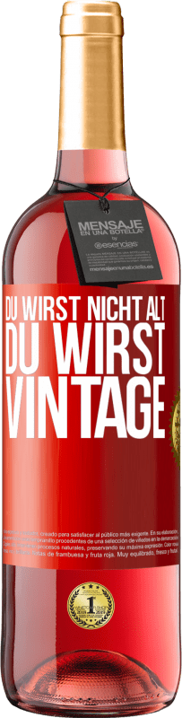 29,95 € Kostenloser Versand | Roséwein ROSÉ Ausgabe Du wirst nicht alt, du wirst Vintage Rote Markierung. Anpassbares Etikett Junger Wein Ernte 2023 Tempranillo