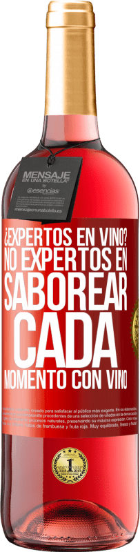 29,95 € Envío gratis | Vino Rosado Edición ROSÉ ¿Expertos en vino? No, expertos en saborear cada momento, con vino Etiqueta Roja. Etiqueta personalizable Vino joven Cosecha 2024 Tempranillo