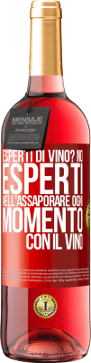 29,95 € Spedizione Gratuita | Vino rosato Edizione ROSÉ esperti di vino? No, esperti nell'assaporare ogni momento, con il vino Etichetta Rossa. Etichetta personalizzabile Vino giovane Raccogliere 2024 Tempranillo