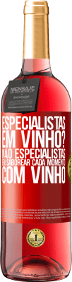 29,95 € Envio grátis | Vinho rosé Edição ROSÉ especialistas em vinho? Não, especialistas em saborear cada momento, com vinho Etiqueta Vermelha. Etiqueta personalizável Vinho jovem Colheita 2023 Tempranillo