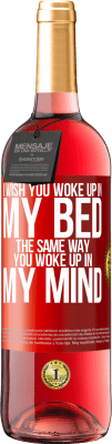 29,95 € Free Shipping | Rosé Wine ROSÉ Edition I wish you woke up in my bed the same way you woke up in my mind Red Label. Customizable label Young wine Harvest 2024 Tempranillo