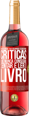 29,95 € Envio grátis | Vinho rosé Edição ROSÉ Você estava tão ocupado escrevendo críticas que nunca conseguiu sentar e ler o livro Etiqueta Vermelha. Etiqueta personalizável Vinho jovem Colheita 2024 Tempranillo