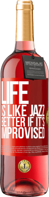 29,95 € Free Shipping | Rosé Wine ROSÉ Edition Life is like jazz ... better if it's improvised Red Label. Customizable label Young wine Harvest 2024 Tempranillo