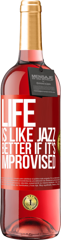 29,95 € Free Shipping | Rosé Wine ROSÉ Edition Life is like jazz ... better if it's improvised Red Label. Customizable label Young wine Harvest 2025 Tempranillo