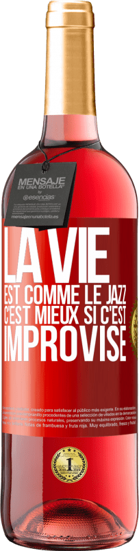 29,95 € Envoi gratuit | Vin rosé Édition ROSÉ La vie est comme le jazz, c'est mieux si c'est improvisé Étiquette Rouge. Étiquette personnalisable Vin jeune Récolte 2023 Tempranillo