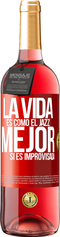 29,95 € Envío gratis | Vino Rosado Edición ROSÉ La vida es como el jazz… mejor si es improvisada Etiqueta Roja. Etiqueta personalizable Vino joven Cosecha 2023 Tempranillo
