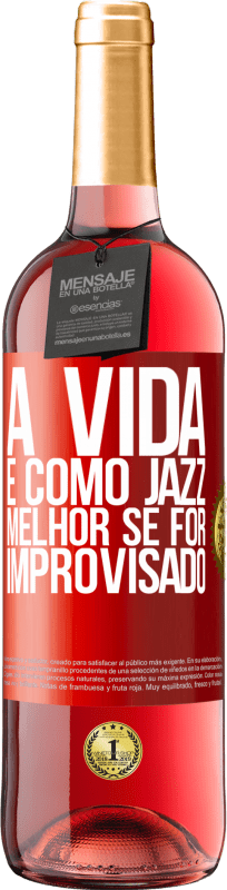 29,95 € Envio grátis | Vinho rosé Edição ROSÉ A vida é como jazz ... melhor se for improvisado Etiqueta Vermelha. Etiqueta personalizável Vinho jovem Colheita 2023 Tempranillo