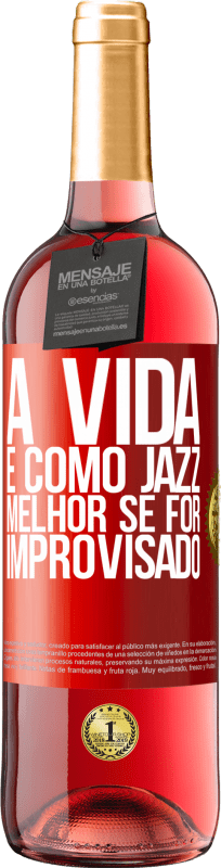 29,95 € Envio grátis | Vinho rosé Edição ROSÉ A vida é como jazz ... melhor se for improvisado Etiqueta Vermelha. Etiqueta personalizável Vinho jovem Colheita 2024 Tempranillo